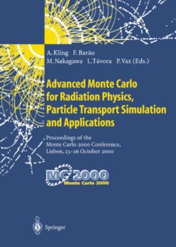 Advanced Monte Carlo for Radiation Physics, Particle Transport Simulation and Applications: Proceedings of the Monte Carlo 2000 Conference, Lisbon, 23–26 October 2000 eBook