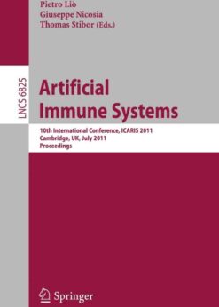 Artificial Immune Systems: 10th International Conference, ICARIS 2011, Cambridge, UK, July 18-21, 2011. Proceedings eBook