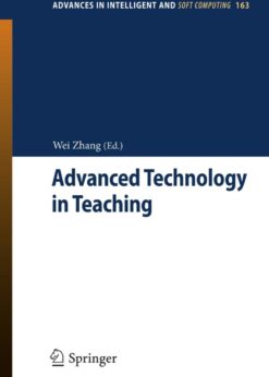 Advanced Technology in Teaching: Selected papers from the 2012 International Conference on Teaching and Computational Science (ICTCS 2012) eBook