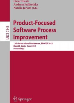 Product-Focused Software Process Improvement: 13th International Conference, PROFES 2012, Madrid, Spain, June 13-15, 2012, Proceedings eBook