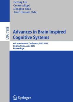 Advances in Brain Inspired Cognitive Systems: 6th International Conference, BICS 2013, Beijing, China, June 9-11, 2013. Proceedings eBook