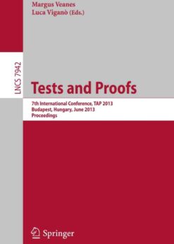 Tests and Proofs: 7th International Conference, TAP 2013, Budapest, Hungary, June 16-20, 2013. Proceedings eBook