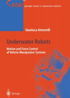 Underwater Robots: Motion and Force Control of Vehicle-Manipulator Systems eBook