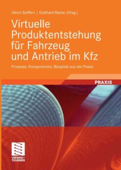 Virtuelle Produktentstehung für Fahrzeug und Antrieb im Kfz: Prozesse, Komponenten, Beispiele aus der Praxis eBook