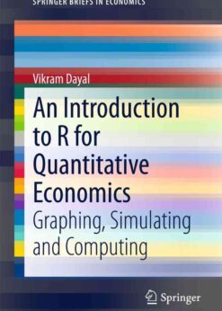 An Introduction to R for Quantitative Economics: Graphing, Simulating and Computing eBook