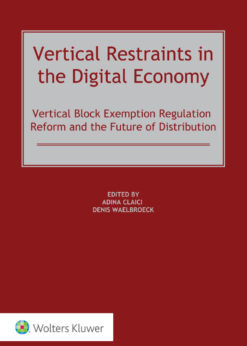 Vertical Restraints in the Digital Economy: Vertical Block Exemption Regulation Reform and the Future of Distribution eBook