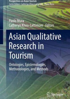 Asian Qualitative Research in Tourism: Ontologies, Epistemologies, Methodologies, and Methods eBook