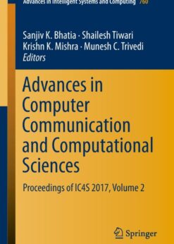 Advances in Computer Communication and Computational Sciences: Proceedings of IC4S 2017, Volume 2 eBook
