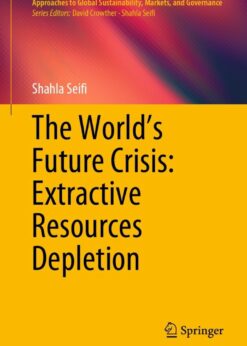The World’s Future Crisis: Extractive Resources Depletion eBook