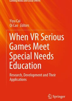 When VR Serious Games Meet Special Needs Education: Research, Development and Their Applications eBook
