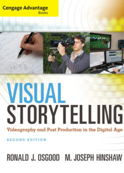 Cengage Advantage Books: Visual Storytelling: Videography and Post Production in the Digital Age, 2nd Edition eBook