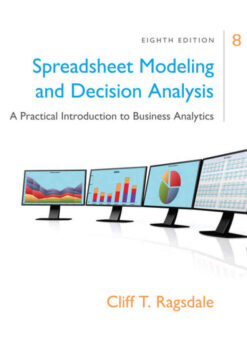 Spreadsheet Modeling & Decision Analysis: A Practical Introduction to Business Analytics, 8th Edition eBook