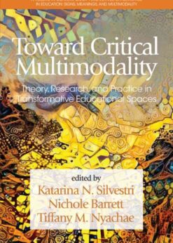 Toward Critical Multimodality: Theory, Research, and Practice in Transformative Educational Spaces eBook
