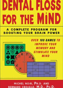 Dental Floss for the Mind: A complete program for boosting your brain power eBook