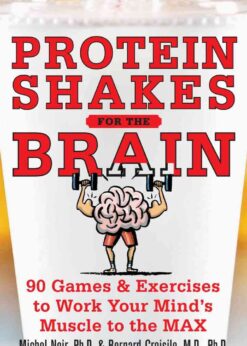 Protein Shakes for the Brain: 90 Games and Exercises to Work Your Mind’s Muscle to the Max eBook