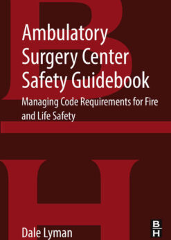 Ambulatory Surgery Center Safety Guidebook: Managing Code Requirements for Fire and Life Safety eBook