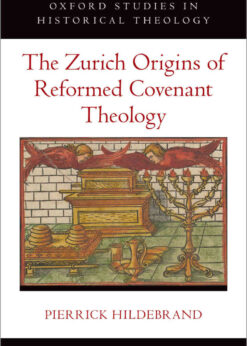 The Zurich Origins of Reformed Covenant Theology, 1st Edition eBook