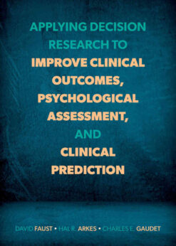 Applying Decision Research to Improve Clinical Outcomes, Psychological Assessment, and Clinical Prediction eBook