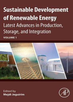 Sustainable Development of Renewable Energy: Latest Advances in Production, Storage, and Integration, 1st Edition eBook