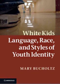 White Kids: Language, Race, and Styles of Youth Identity eBook