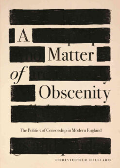 A Matter of Obscenity: The Politics of Censorship in Modern England eBook