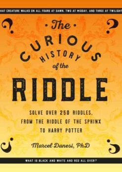 The Curious History of the Riddle: Solve over 250 Riddles, from the Riddle of the Sphinx to Harry Potter eBook