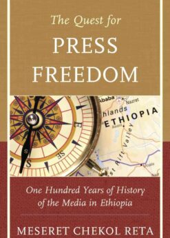The Quest for Press Freedom: One Hundred Years of History of the Media in Ethiopia eBook