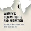 Women's Human Rights and Migration: Sex-Selective Abortion Laws in the United States and India eBook