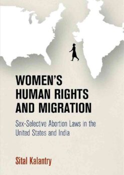 Women's Human Rights and Migration: Sex-Selective Abortion Laws in the United States and India eBook