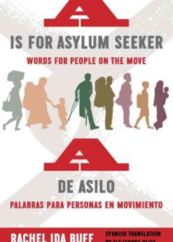 A is for Asylum Seeker: Words for People on the Move / A de asilo: palabras para personas en movimiento eBook