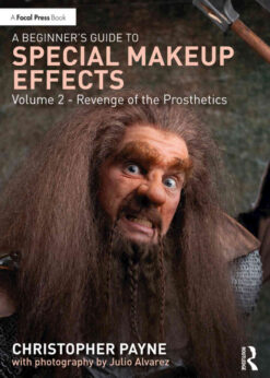 A Beginner's Guide to Special Makeup Effects, Volume 2: Revenge of the Prosthetics eBook