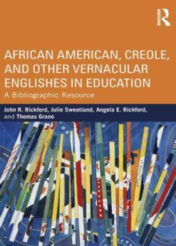 African American, Creole, and Other Vernacular Englishes in Education: A Bibliographic Resource eBook