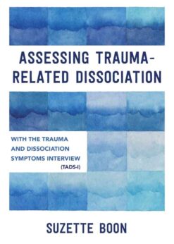Assessing Trauma-Related Dissociation: With the Trauma and Dissociation Symptoms Interview (TADS-I) eBook