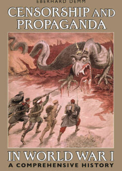 Censorship and Propaganda in World War I: A Comprehensive History eBook