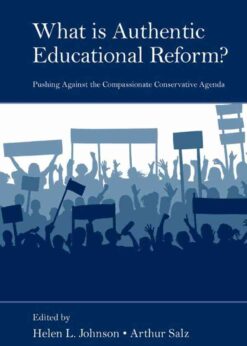 What Is Authentic Educational Reform?: Pushing Against the Compassionate Conservative Agenda eBook