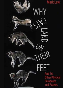 Why Cats Land on Their Feet: And 76 Other Physical Paradoxes and Puzzles eBook
