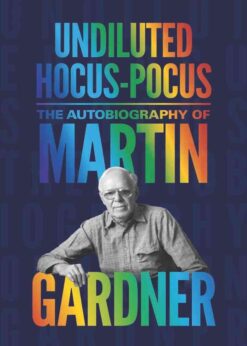 Undiluted Hocus-Pocus: The Autobiography of Martin Gardner eBook