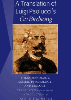 A Translation of Luigi Paolucci's «On Birdsong»: Phenomenology, Animal Psychology and Biology eBook