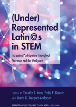(Under)Represented Latin@s in STEM: Increasing Participation Throughout Education and the Workplace eBook