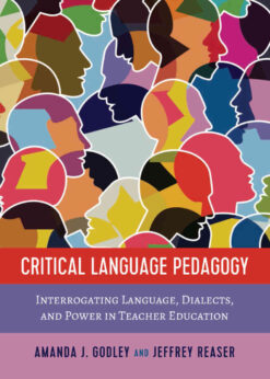 Critical Language Pedagogy: Interrogating Language, Dialects, and Power in Teacher Education eBook