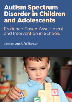 Autism Spectrum Disorder in Children and Adolescents: Evidence-Based Assessment and Intervention in Schools eBook
