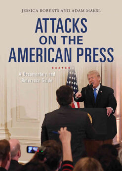 Attacks on the American Press: A Documentary and Reference Guide eBook