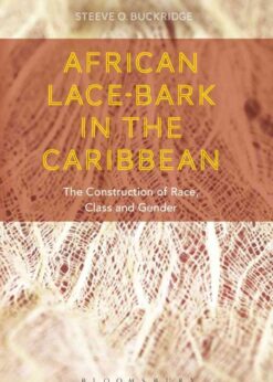 African Lace-bark in the Caribbean: The Construction of Race, Class, and Gender eBook