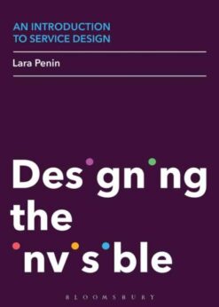 An Introduction to Service Design: Designing the Invisible eBook