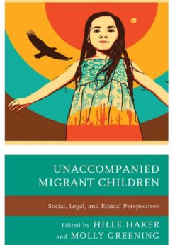 Unaccompanied Migrant Children: Social, Legal, and Ethical Perspectives eBook