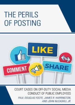 The Perils of Posting: Court Cases on Off-Duty Social Media Conduct of Public Employees eBook