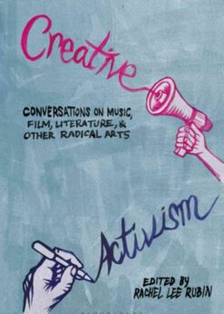 Creative Activism: Conversations on Music, Film, Literature, and Other Radical Arts eBook