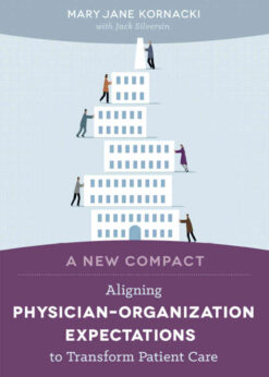 A New Compact: Aligning Physician–Organization Expectations to Transform Patient Care eBook