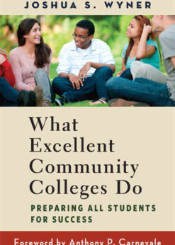 What Excellent Community Colleges Do: Preparing All Students for Success eBook