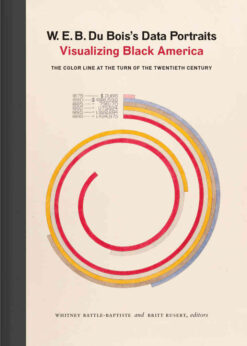 W. E. B. Du Bois's Data Portraits: Visualizing Black America eBook
